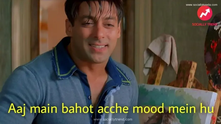 Aaj main bahot acche mood mein hu