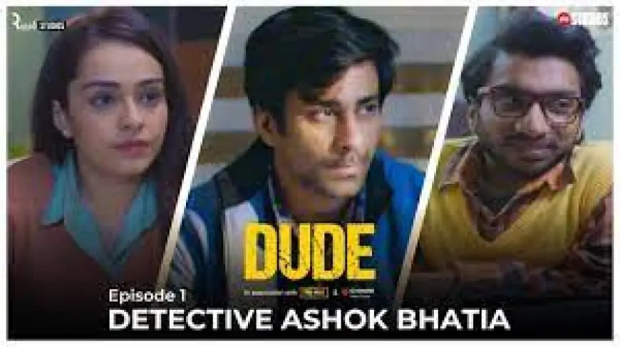 DUDE Web Series- EP 01: Detective Ashok Bhatia | Ambrish Verma, Apoorva Arora, Chote Miyan |