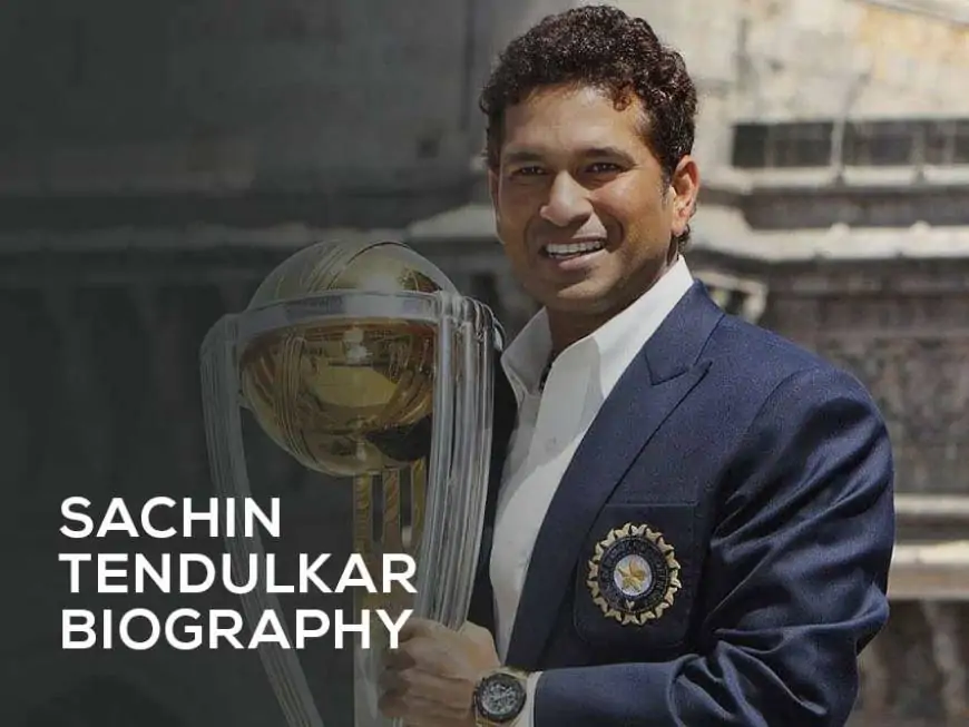 Sachin Tendulkar Biography – Age, Height, Son, Success Story, Net Worth and More