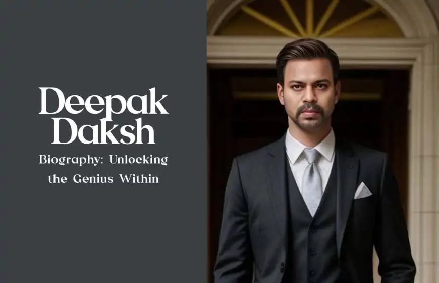 Deepak Daksh Biography: Unlocking the Genius Within