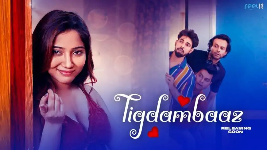 Tigdambaaz Web Series (2024) Feel It: Cast, Crew, Release Date, Roles, Real Names