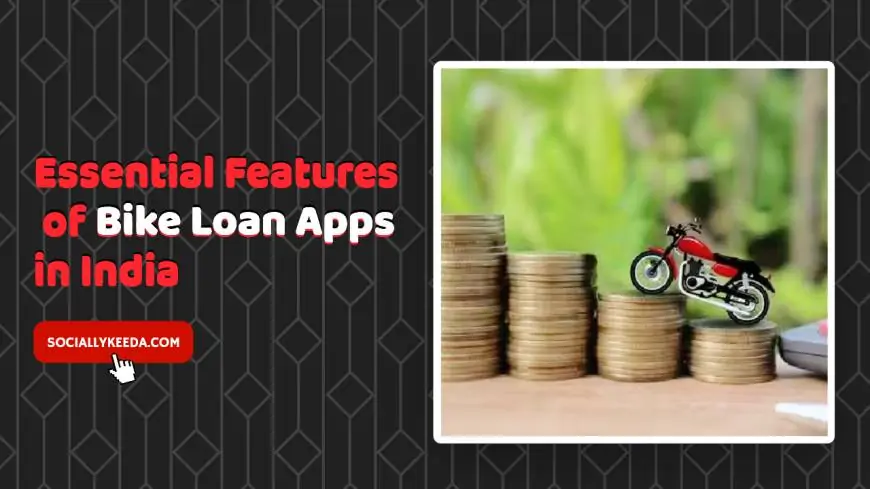 Essential Features of Bike Loan Apps in India