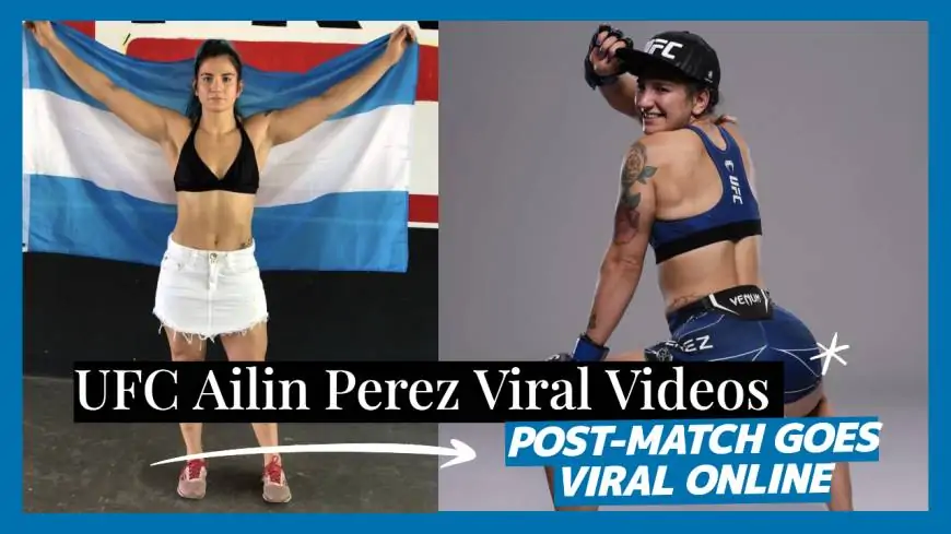 UFC Ailin Perez Viral Videos Post-Match Goes Viral Online