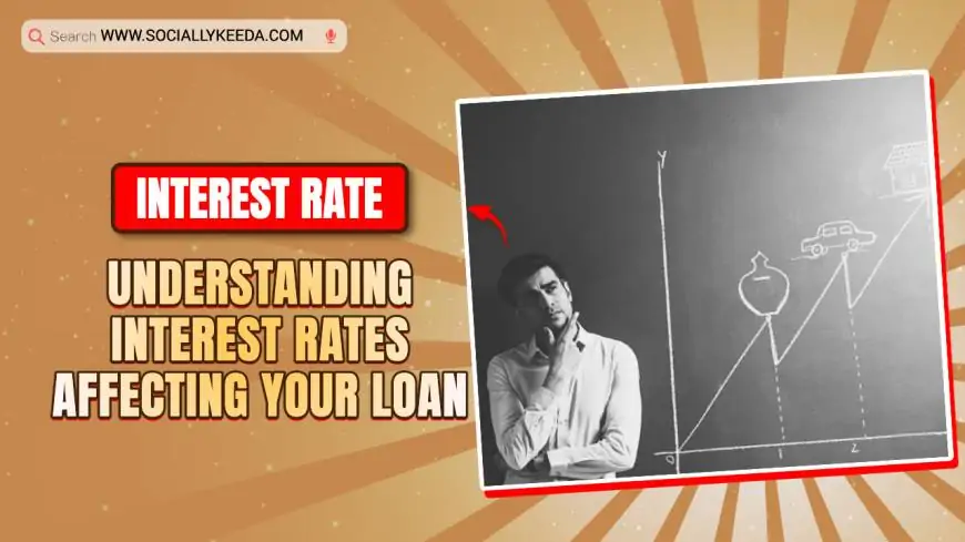 Understanding Interest Rates Affecting Your Loan