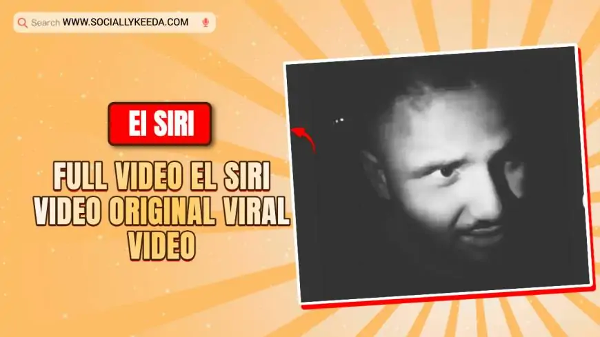 Full VIDEO El Siri Video Original Viral Video on Social Media X Twitter