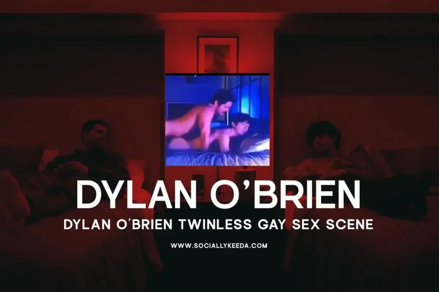 WATCH REAL VIDEO - Dylan O’brien Twinless Gay Sex Scene Leaks Online