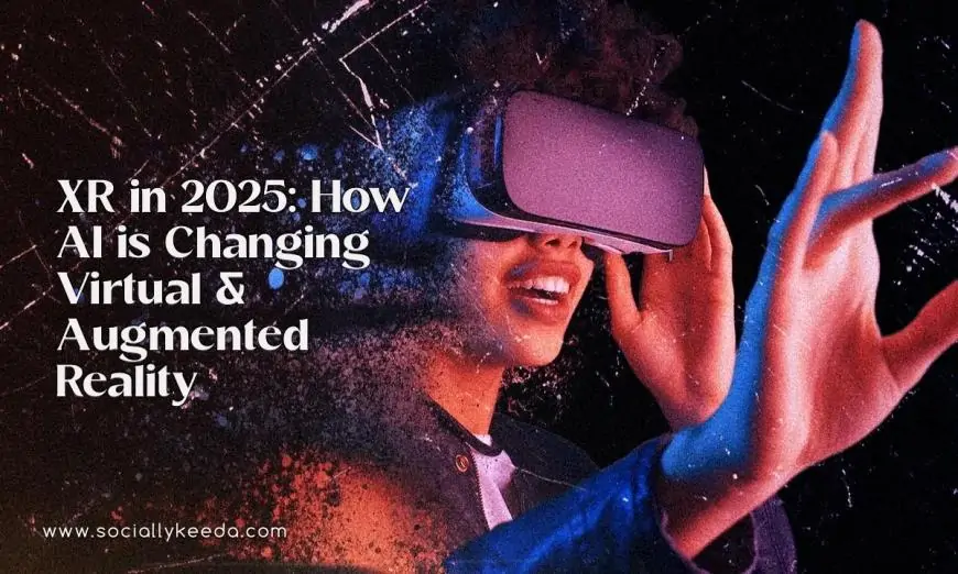 XR in 2025: How AI is Changing Virtual & Augmented Reality