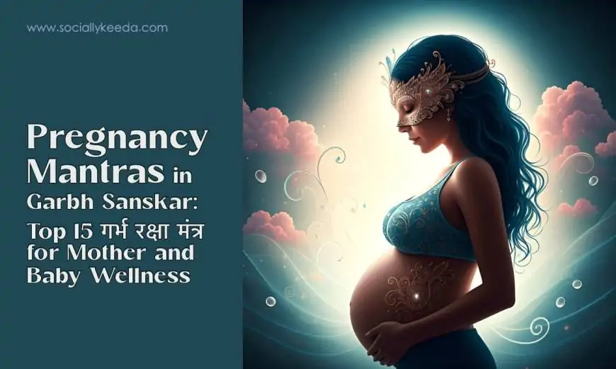 Pregnancy Mantras in Garbh Sanskar: Top 15 गर्भ रक्षा मंत्र for Mother and Baby Wellness