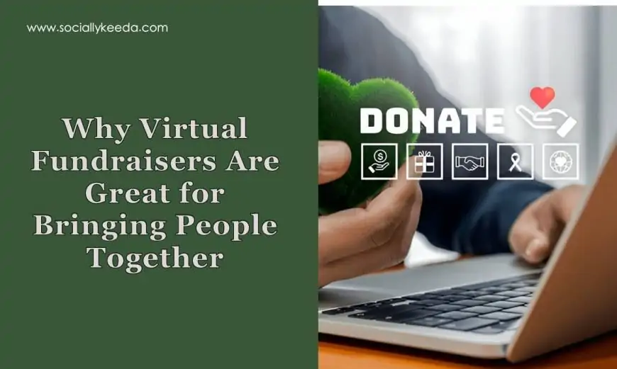 Why Virtual Fundraisers Are Great for Bringing People Together