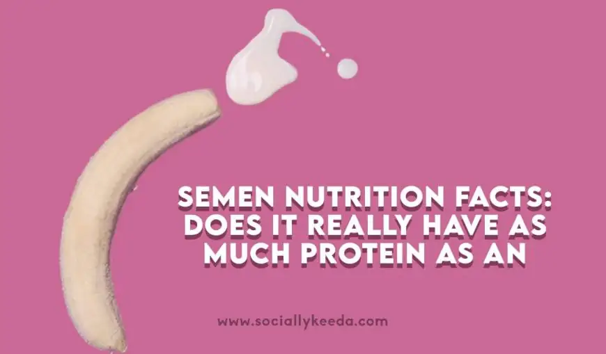 Semen Nutrition Facts: Does It Really Have as Much Protein as an Egg White?