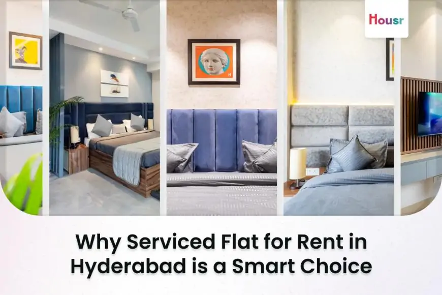 Why Serviced Flat for Rent in Hyderabad is a Smart Choice