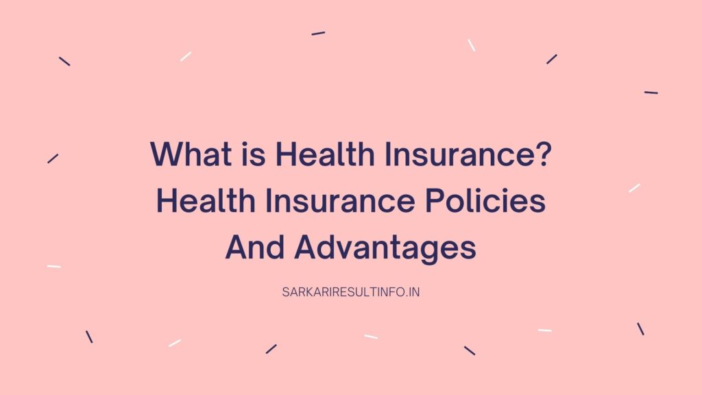 What Is Health Insurance? Health Insurance Policies And Advantages ...